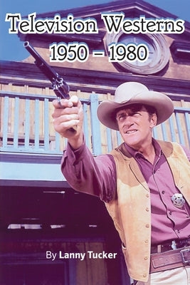 Television Westerns 1950 - 1980 Paperback BearManor Media