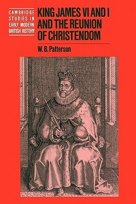 King James VI and I and the Reunion of Christendom Paperback Cambridge University Press