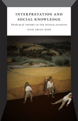 Interpretation and Social Knowledge: On the Use of Theory in the Human Sciences Paperback University of Chicago Press