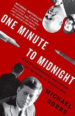 One Minute to Midnight: Kennedy, Khrushchev, and Castro on the Brink of Nuclear War Vintage
