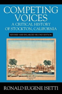 Competing Voices: A Critical History of Stockton, California: Revised and Enlarged Second Edition Paperback Outskirts Press