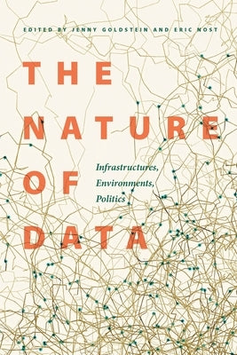 The Nature of Data: Infrastructures, Environments, Politics Paperback University of Nebraska Press