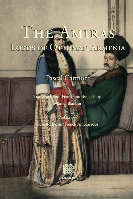 The Amiras: Lords of Ottoman Armenia Paperback Gomidas Institute Books