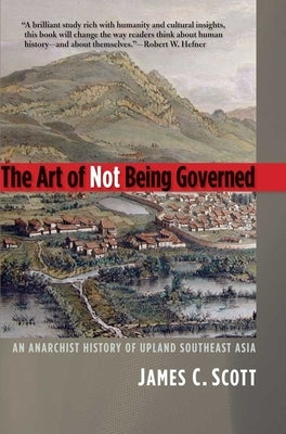 Cover of "The Art of Not Being Governed" book by Yale University Press, showcasing the book's title and design.