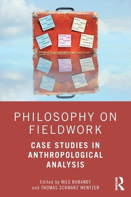 Philosophy on Fieldwork: Case Studies in Anthropological Analysis Paperback Routledge