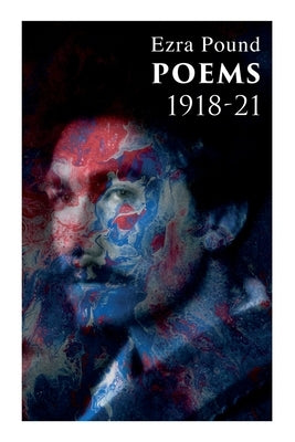 Poems 1918-21: Including Three Portraits and Four Cantos Paperback E-Artnow