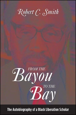 Paperback of "From the Bayou to the Bay" autobiography by a Black liberation scholar, published by State University of New York Press.
