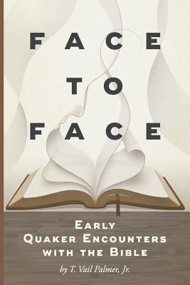 Face to Face: Early Quaker Encounters with the Bible Paperback Barclay Press
