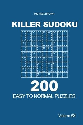 Killer Sudoku - 200 Easy to Normal Puzzles 9x9 (Volume 2) Paperback Createspace Independent Publishing Platform