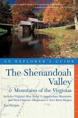 Explorer's Guide the Shenandoah Valley & Mountains of the Virginias: Includes Virginia's Blue Ridge and Appalachian Mountains & West Virginia's Allegh Paperback Countryman Press