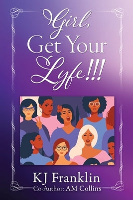 Girl, Get Your Lyfe Paperback Xulon Press