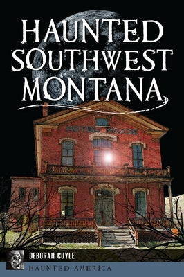 Haunted Southwest Montana Paperback History Press