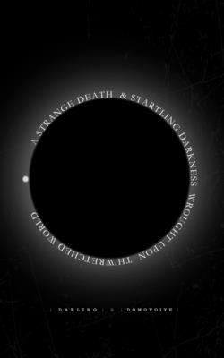 A Strange Death and Startling Darkness Wrought Upon Th'Wretched World: Book of Monsters Paperback Blurb