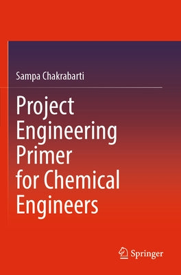 Project Engineering Primer for Chemical Engineers Paperback Springer