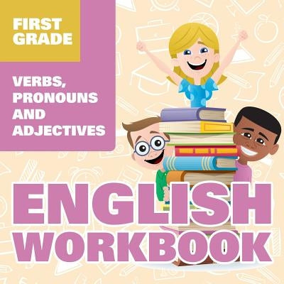 First Grade English Workbook: Verbs, Pronouns and Adjectives Paperback Baby Professor