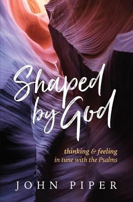 Shaped by God: Thinking and Feeling in Tune with the Psalms Paperback Cruciform Press