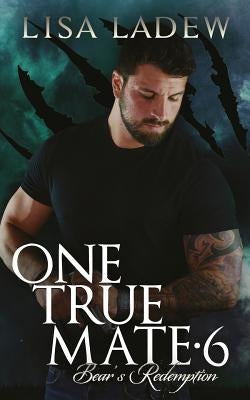 One True Mate 6 - Bears Redemption Paperback Createspace Independent Publishing Platform