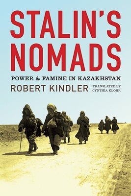 Stalin's Nomads: Power and Famine in Kazakhstan Paperback University of Pittsburgh Press