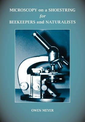 Microscopy on a Shoestring for Beekeepers and Naturalists Paperback Northern Bee Books