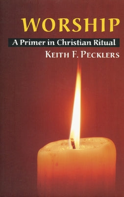 Worship: A Primer in Christian Ritual Paperback Liturgical Press