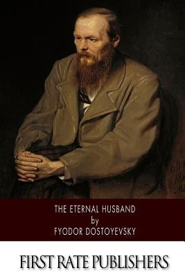 The Eternal Husband Paperback Createspace Independent Publishing Platform