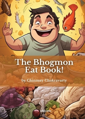The Bhogmon Eat Book! Paperback Ukiyoto Publishing