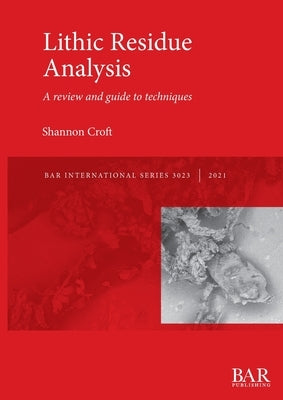 Lithic Residue Analysis Paperback British Archaeological Reports (Oxford) Ltd