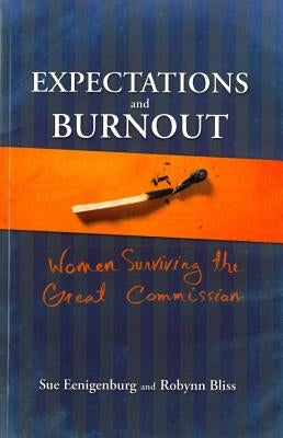 Expectations and Burnout: Women Surviving the Great Commission William Carey Library Publishers