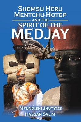 Shemsu Heru Mentchu-Hotep and the Spirit of the Medjay Book 2 Paperback Great Writers Media, LLC