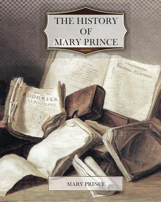 The History of Mary Prince Paperback Createspace Independent Publishing Platform