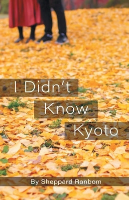 I Didn't Know Kyoto Paperback Finishing Line Press