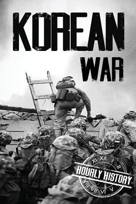 Korean War: A History From Beginning to End Paperback Createspace Independent Publishing Platform