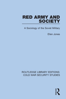 Red Army and Society: A Sociology of the Soviet Military Paperback Routledge