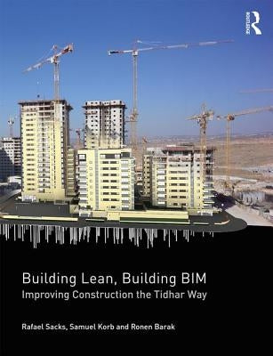 Building Lean, Building Bim: Improving Construction the Tidhar Way Paperback Routledge