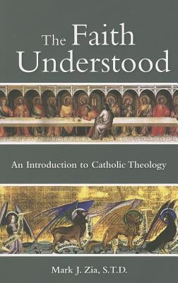 The Faith Understood: An Introduction to Catholic Theology Paperback Emmaus Road Publishing