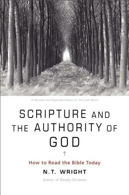 Scripture and the Authority of God: How to Read the Bible Today Paperback HarperOne