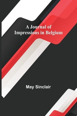 A Journal of Impressions in Belgium Paperback Alpha Edition