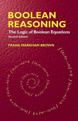 Boolean Reasoning: The Logic of Boolean Equations Paperback Dover Publications
