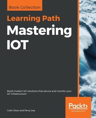 Mastering IOT Paperback Packt Publishing