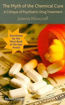 The Myth of the Chemical Cure: A Critique of Psychiatric Drug Treatment Paperback Palgrave MacMillan