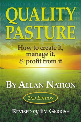 Quality Pasture: How to Create It, Manage It & Profit from It, 2nd Edition Paperback Green Park Press