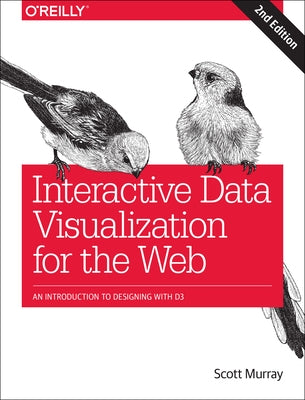 Interactive Data Visualization for the Web: An Introduction to Designing with D3 Paperback O'Reilly Media