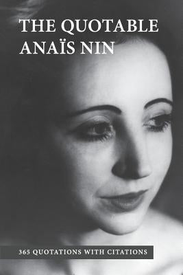 The Quotable Anais Nin: 365 Quotations with Citations Paperback Sky Blue Press