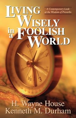 Living Wisely in a Foolish World Paperback Kregel Publications