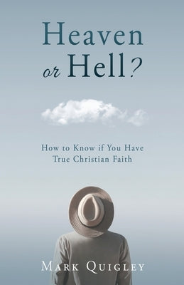 Heaven or Hell?: How to Know if You Have True Christian Faith Paperback Xulon Press