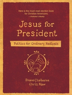 Jesus for President: Politics for Ordinary Radicals Paperback Zondervan