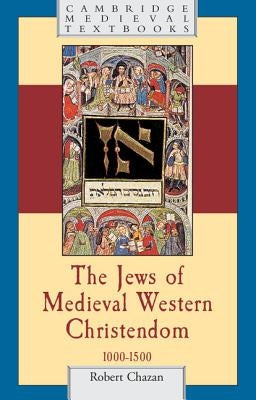 The Jews of Medieval Western Christendom: 1000-1500 Paperback Cambridge University Press