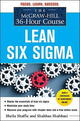 The McGraw-Hill 36-Hour Course: Lean Six SIGMA Paperback McGraw-Hill Companies