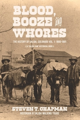 Blood, Booze and Whores: The History of Salida, Colorado Paperback Independently Published