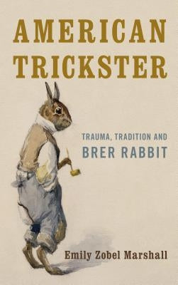 American Trickster: Trauma, Tradition and Brer Rabbit Paperback Rowman & Littlefield Publishers
